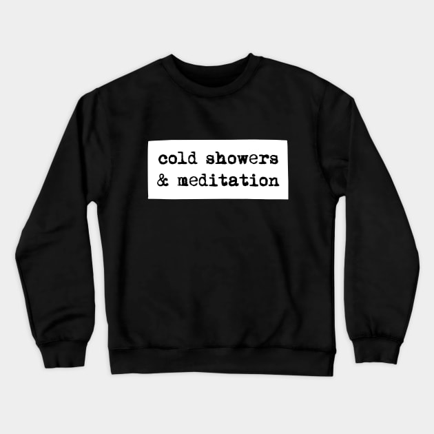 Cold showers and meditation Crewneck Sweatshirt by BrightOne